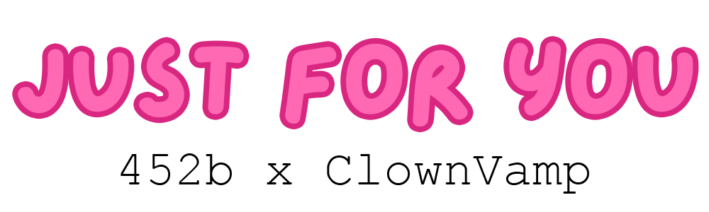 JUST FOR YOU by ClownVamp